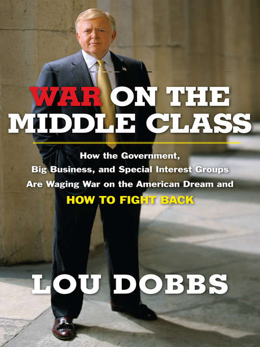 Title details for War on the Middle Class by Lou Dobbs - Available